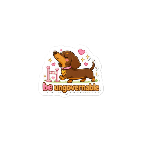 Be Ungovernable kawaii dachshund sticker, 3x3 kiss-cut vinyl