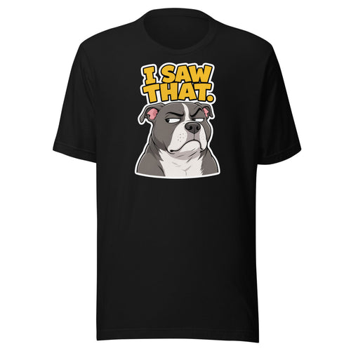 I Saw That side-eye dog tee, front